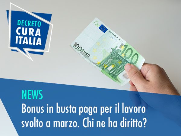 DECRETO “CURA ITALIA”: BONUS IN BUSTA PAGA PER IL LAVORO SVOLTO A MARZO. CHI NE HA DIRITTO?